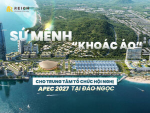 Reich và sứ mệnh ‘khoác áo’ cho Trung tâm tổ chức hội nghị APEC 2027 tại Đảo Ngọc