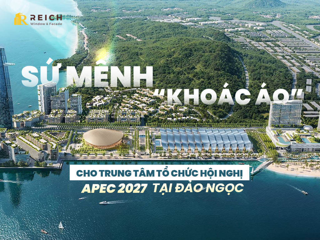 Reich và sứ mệnh ‘khoác áo’ cho Trung tâm tổ chức hội nghị APEC 2027 tại Đảo Ngọc